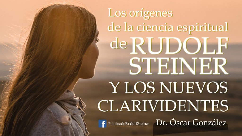 Los orígenes de la Ciencia Espiritual de Rudolf Steiner y los nuevos clarividentes”